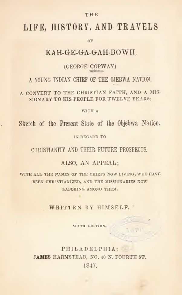 The Life, History and Travels of Kah-Ge-Ga-Gah-Bowh, (George Copway): A Young Indian Chief of the Ojebwa Nation thumbnail